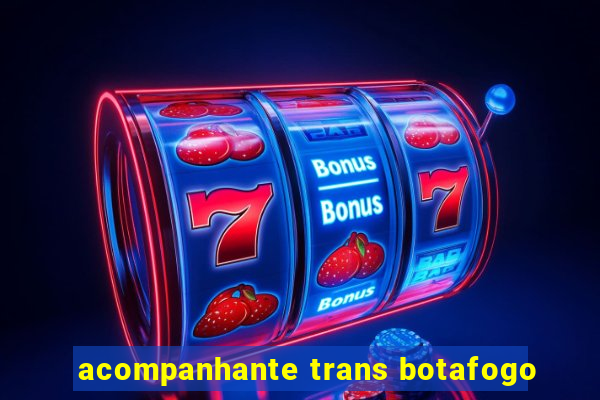 acompanhante trans botafogo